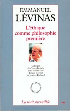 Emmanuel Lévinas : l'éthique comme philosophie première : actes du colloque de Cerisy-la-Salle, 23 août- 2 septembre 1986