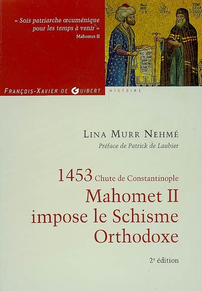 Mahomet II impose le schisme orthodoxe : 1453, chute de Constantinople