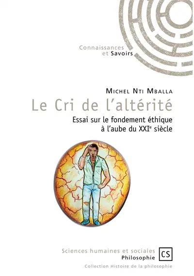 Le cri de l'altérité : essai sur le fondement éthique à l'aube du XXIe siècle