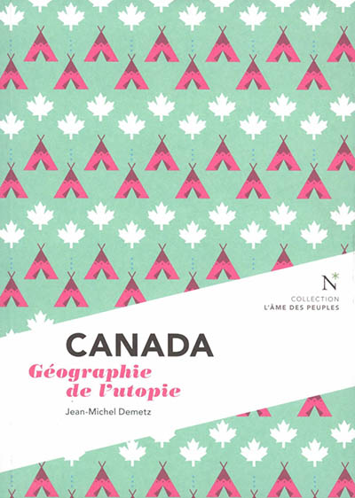 Canada : géographie de l'utopie - Jean-Michel Demetz