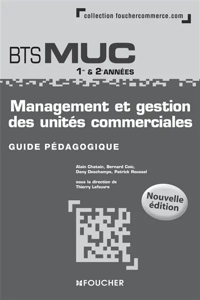 Management et gestion des unités commerciales, BTS MUC 1re & 2e années : guide pédagogique