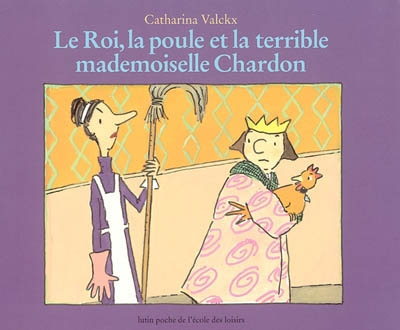 Le roi, la poule et la terrible mademoiselle Chardon