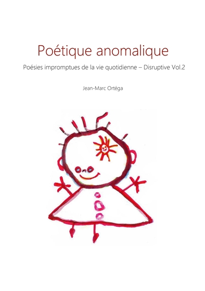 Poétique anomalique : Poésies impromptues de la vie quotidienne