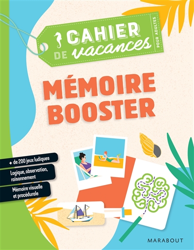 Mémoire booster : cahier de vacances pour adultes