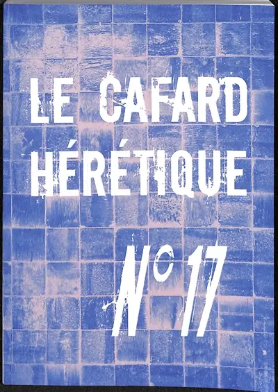 Le cafard hérétique : revue d'expression littéraire, n° 17