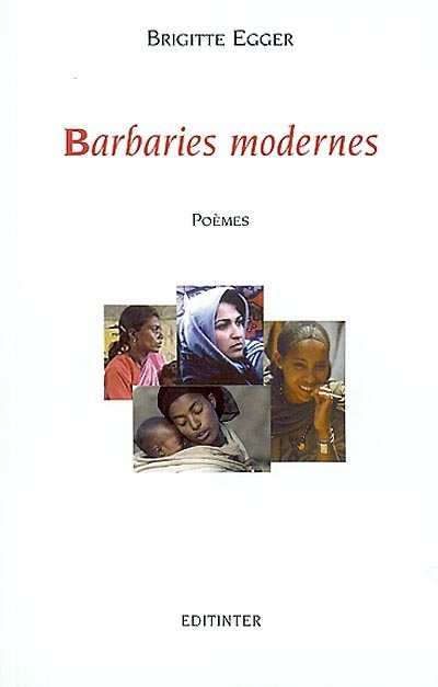 Barbaries modernes : poèmes dédiés aux femmes du monde entier car ils furent écrits pour elles