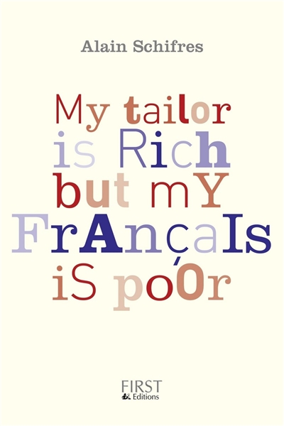 My tailor is rich but my français is poor : le bas-franglais contemporain, illustré de nombreux exemples et augmenté d'exercices