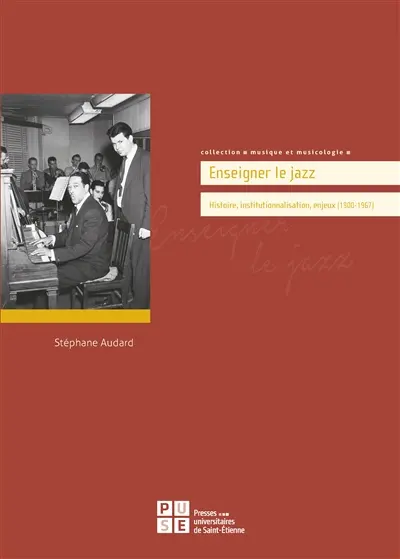 Enseigner le jazz : histoire, institutionnalisation, enjeux (1900-1967)