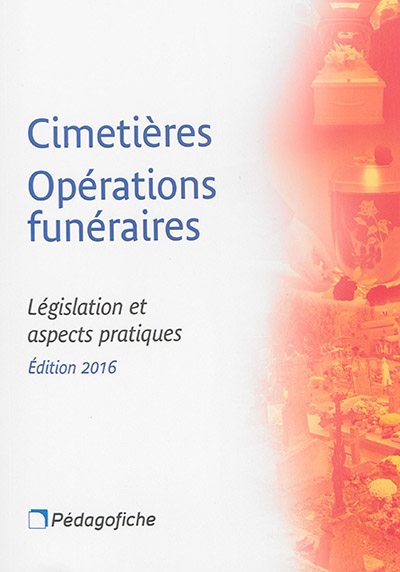 Cimetières, opérations funéraires : législation et aspects pratiques