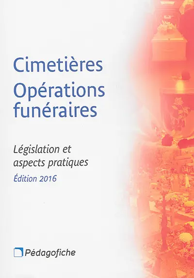 Cimetières, opérations funéraires : législation et aspects pratiques