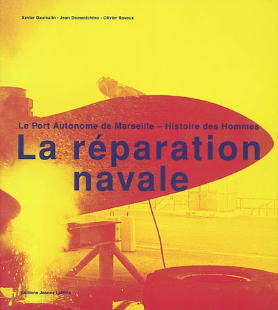 La réparation navale : le port autonome de Marseille, histoire des hommes