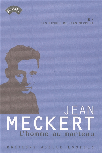 Les oeuvres de Jean Meckert. Vol. 3. L'homme au marteau