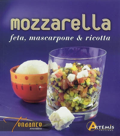 Mozzarella & cie : feta, ricotta, mascarpone