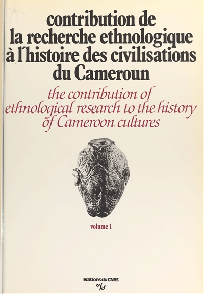 Contribution de la recherche ethnologique à l'histoire des civilisations du Cameroun : Paris, 24-28 septembre 1973