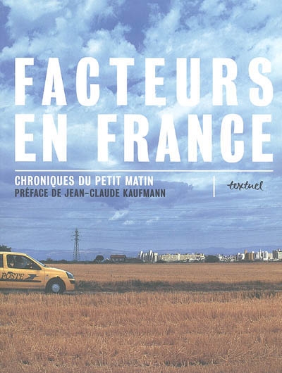 Facteurs en France : chroniques du petit matin. Vol. 1. 51 facteurs en France