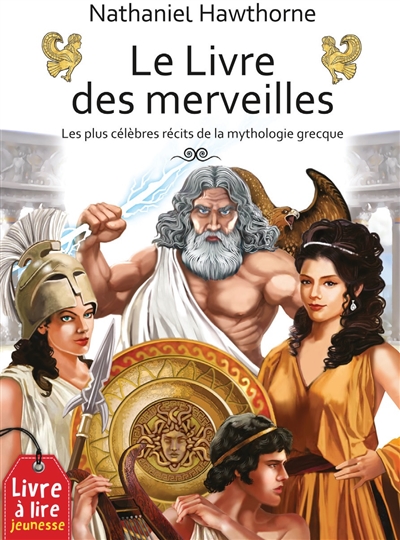 Le livre des merveilles : les plus célèbres récits de la mythologie grecque