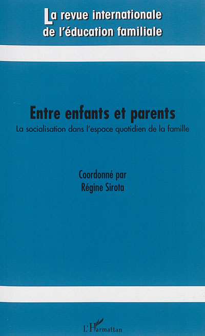 Revue internationale de l'éducation familiale (La), n° 37. Entre enfants et parents : la socialisation dans l'espace quotidien de la famille