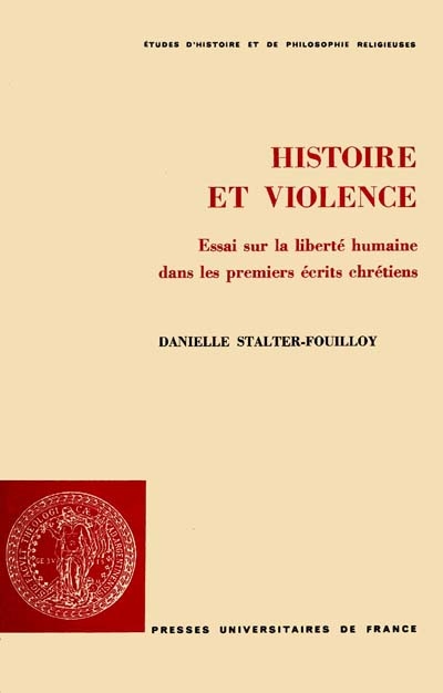 Histoire et violence : essai sur la liberté humaine dans les premiers écrits chrétiens
