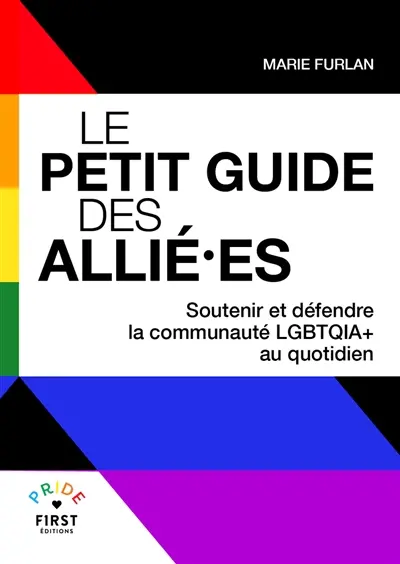 Le petit guide des allié.es : soutenir et défendre la communauté LGBTQIA+ au quotidien