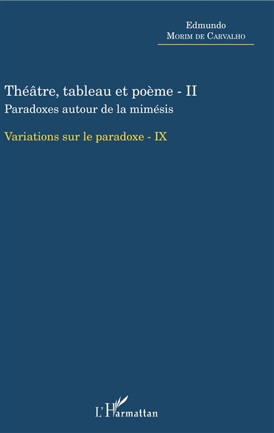 Variations sur le paradoxe. Vol. 9. Théâtre, tableau et poème. Vol. 2. Paradoxes autour de la mimésis
