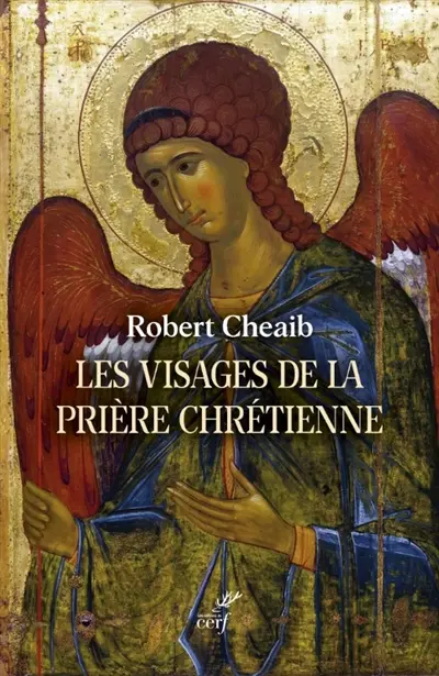 Les visages de la prière chrétienne Les visages de la prière chrétienne