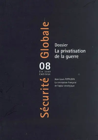 Sécurité globale, n° 8. La privatisation de la guerre