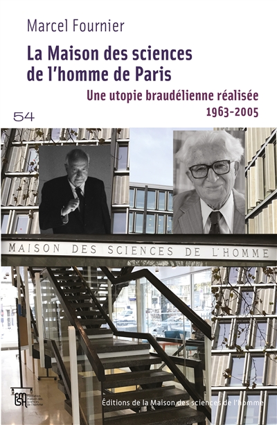 La Maison des sciences de l'homme de Paris : une utopie braudélienne réalisée, 1963-2005 : la genèse d'une nouvelle culture des sciences sociales en France