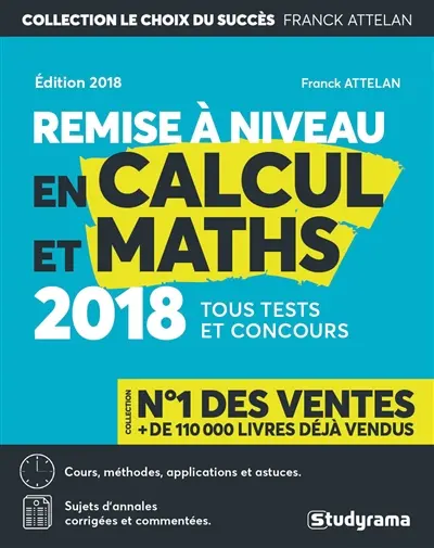 Remise à niveau en calcul et maths : cours, applications fondamentales et perfectionnement : remise à niveau collège et lycée, tous examens, tests et concours de l'enseignement supérieur