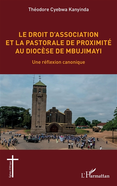 Le droit d'association et la pastorale de proximité au diocèse de Mbujimayi : une réflexion canonique