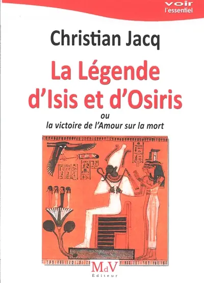 La légende d'Isis et d'Osiris ou La victoire de l'amour sur la mort