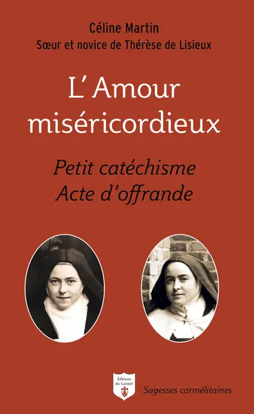 L'amour miséricordieux : petit catéchisme, acte d'offrande