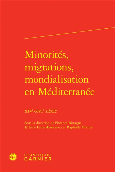 Minorités, migrations, mondialisation en Méditerranée : XIVe-XVIe siècle