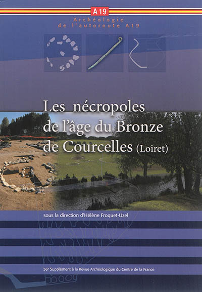 Les nécropoles de l'âge du bronze de Courcelles (Loiret)