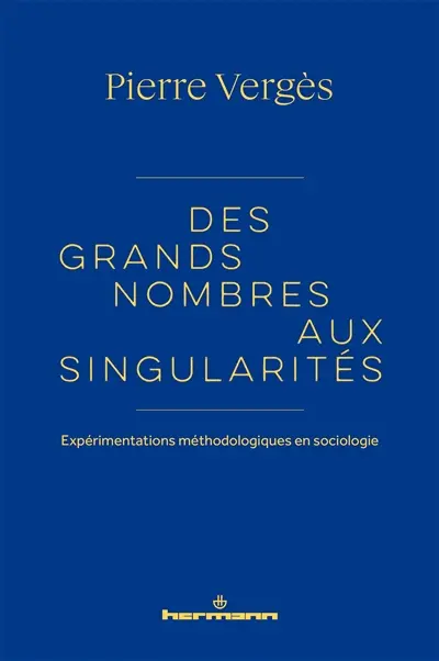 Des grands nombres aux singularités : expérimentations méthodologiques en sociologie