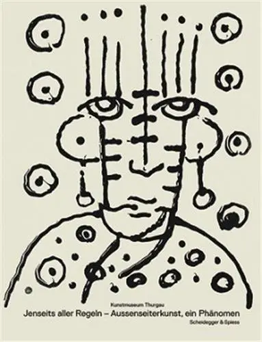 Jenseits aller Regeln : Aussenseiterkunst – ein Phänomen