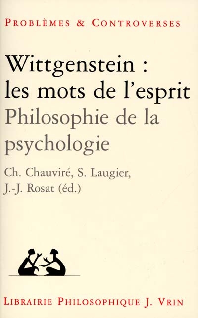 Wittgenstein, les mots de l'esprit : philosophie de la psychologie