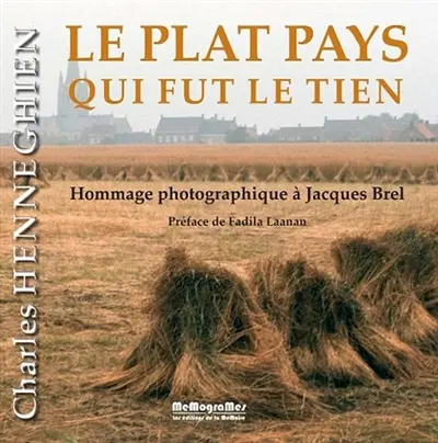 Le plat pays qui fut le tien : hommage photographique à Jacques Brel