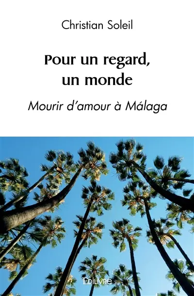 Pour un regard, un monde : Mourir d'amour à Málaga