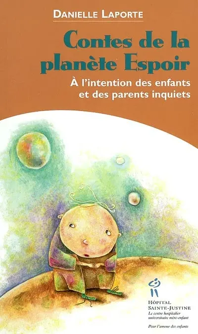 Contes de la planète Espoir : à l'intention des enfants et des parents inquiets
