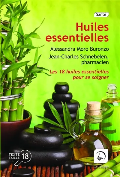 Le petit livre des huiles essentielles : les 18 huiles essentielles pour vous soigner !