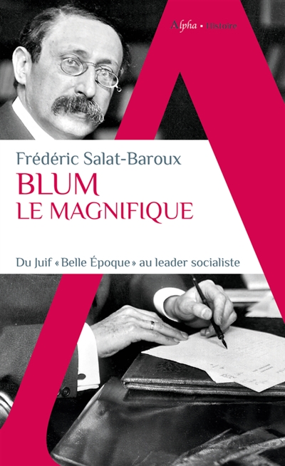 Blum le magnifique : du Juif Belle Epoque au leader socialiste