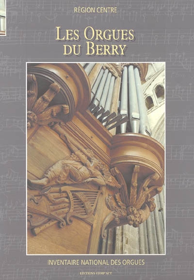 Inventaire national des orgues : région Centre. Vol. 2003. Les orgues du Berry