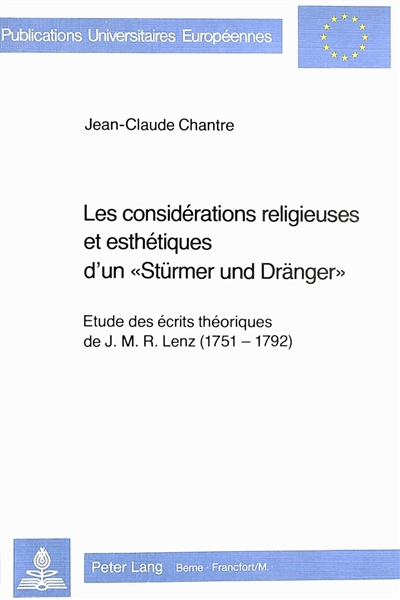 Les Considérations religieuses et esthétiques d'un `Sturmer und Dranger' : Etude des écrits théoriques de J.R.M. Lenz (1751-1792)
