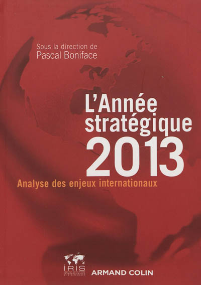 L'année stratégique 2013 : analyse des enjeux internationaux