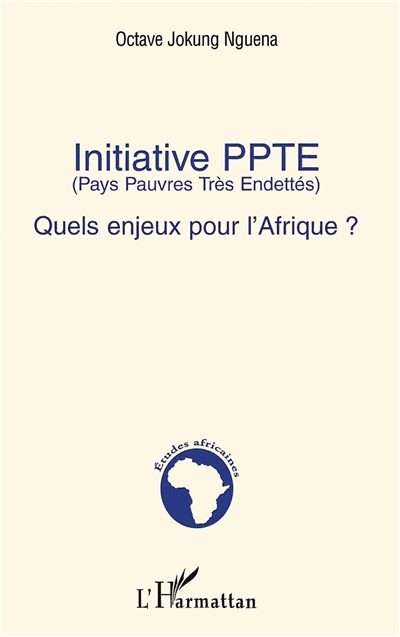 Initiative PPTE (Pays pauvres très endettés) : quels enjeux pour l'Afrique ?