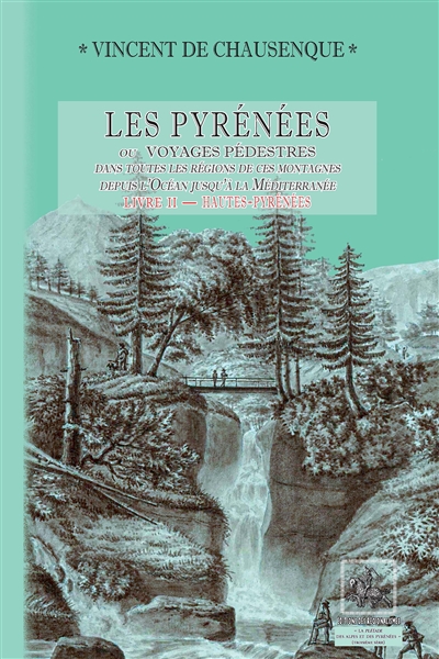 Les Pyrénées ou Voyages pédestres dans toutes les parties de ces montagnes depuis l'Océan jusqu'à la Méditerranée. Vol. 2. Hautes-Pyrénées