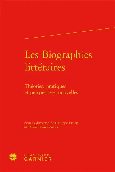 Les biographies littéraires : théories, pratiques et perspectives nouvelles