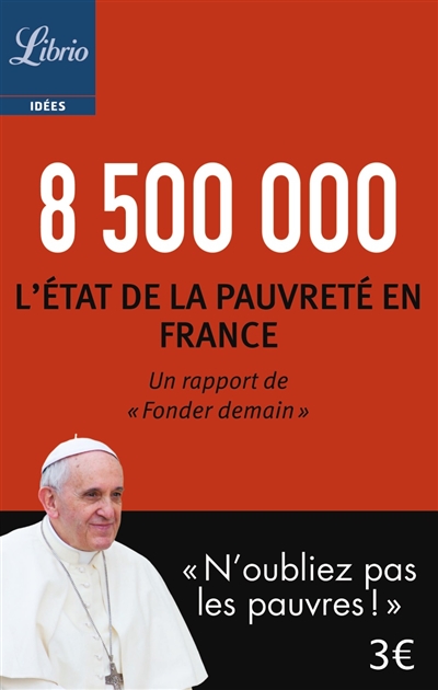 8.500.000 : l'état de la pauvreté en France : un rapport de Fonder demain