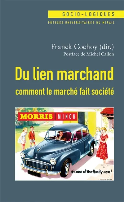 Du lien marchand : comment le marché fait société : essai(s) de sociologie économique relationniste