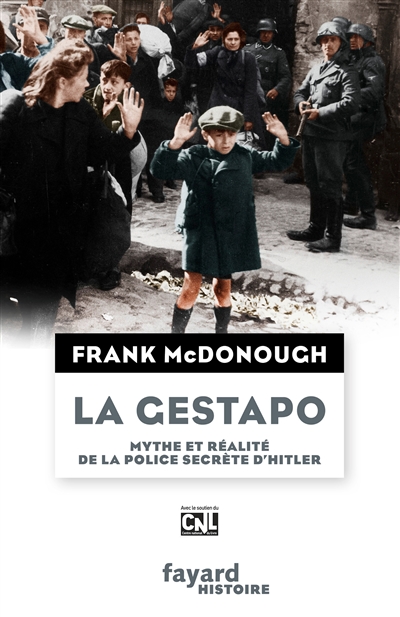 La Gestapo : mythe et réalité de la police secrète d'Hitler